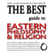 The Best Guide to Eastern Philosophy and Religion: Easily Accessible Information for a Richer, Fuller Life