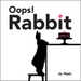 Oops! Rabbit
