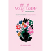 Self-Love Workbook: Love and Heal Yourself with Mindfulness, Forgiveness, Loving-Kindness & Authentic Self-Expression