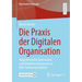 Die PRAXIS Der Digitalen Organisation: Algorithmische Governance Und Kollektive Autonomie in Dao-Softwareprojekten