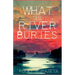 What the River Buries