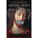 Saving Jesus from the Church: How to Stop Worshiping Christ and Start Following Jesus