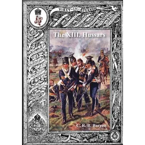 History of the XIII Hussars Volume 1