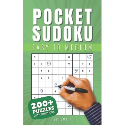 Pocket Sudoku Easy to Medium With Solutions: Travel-Friendly Sudoku Puzzle Book with 200 Easy to Medium Problems and Solutions - Compact Size - Journe