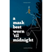 A Mask Best Worn 'Til Midnight
