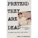 Pretend They Are Dead: A Father's Search for the Truth
