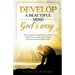 Develop a Beautiful Mind God's Way: Words of Inspiration and Affirmations to Free Your Mind From Worry, Anxiety, Negative Thoughts and Encourage a Pos