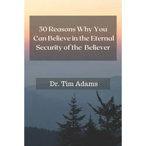50 Reasons Why You Can Believe in the Eternal Security of the Believer