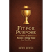 Fit for Purpose: Become a Living Vessel God Can Use