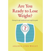 Are You Ready to Lose Weight?: Having The Right Mindset For Your Weight Loss Goals