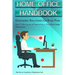 Home Office Handbook - Ergonomic Solutions For Back Pain: How To Establish A comfortable, Pain Free Home Workspace