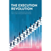 The Execution Revolution: Why Most Strategies Fail and the Cure for Slow Execution