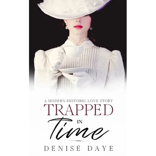 Trapped in Time: A Modern-Historic Love Story
