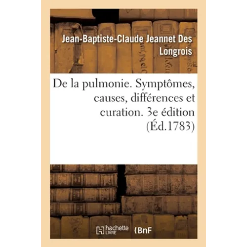 de la Pulmonie. Symptômes, Causes, Différences Et Curation. 3e Édition