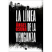 La Línea de la Venganza / The Line of Vengeance