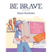 Be Brave: For those hurt by another