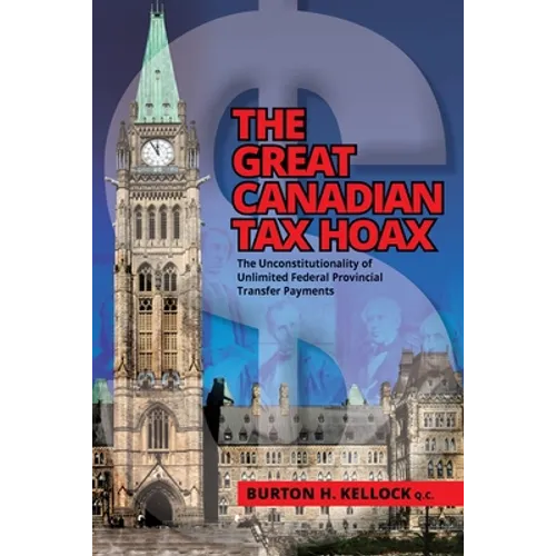 The Great Canadian Tax Hoax: The Unconstitutionality of Unlimited Federal Provincial Transfer Payments