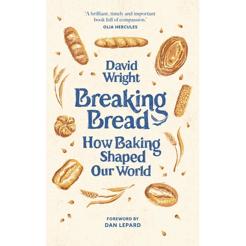 Breaking Bread: How Baking Shaped Our World