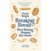 Breaking Bread: How Baking Shaped Our World