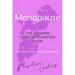 Menopause - A Complete Health and Wellness Guide: Pre-Menopause/Menopause/Post-Menopause/Hormone Imbalance/HRT/Natural Alternatives to HRT/Diet and Li