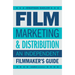 Film Marketing & Distribution: An Independent Filmmaker's Guide