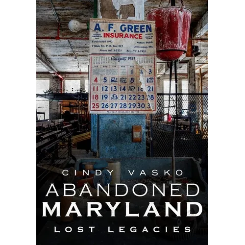Abandoned Maryland-Lost Legacies