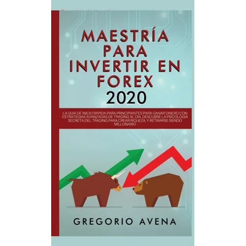 Maestría en Opciones de Mercado Bursatil - La guía completa para el 2020: Descubre las estrategias secretas de inversión para invertir en Acciones, Fu