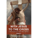 With Jesus to the Cross: A Lenten Guide on the Sunday Mass Readings: Year C
