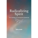 Radicalizing Spirit: The Challenge of Contemporary Quakerism