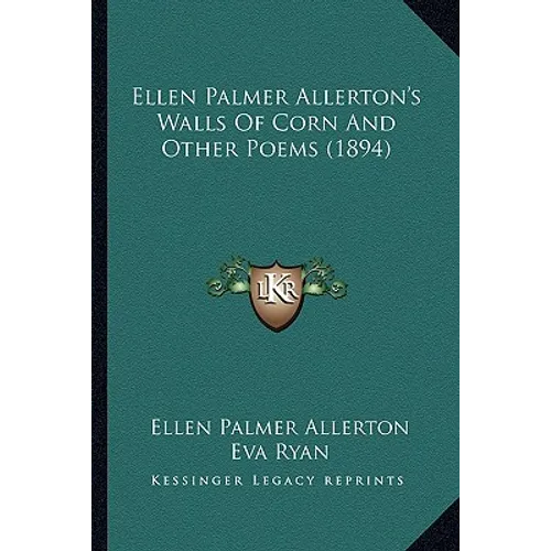 Ellen Palmer Allerton's Walls Of Corn And Other Poems (1894)
