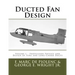 Ducted Fan Design: Volume 1 - Propulsion Physics and Design of Fans and Long-Chord Ducts