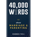 40,000 Words About Marriage and Parenting: God's Heart For Your Home