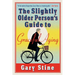 The Slightly Older Person's Guide to Graceful Aging