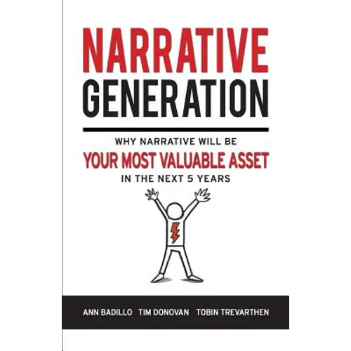 Narrative Generation: Why Narrative Will Become Your Most Valuable Asset in the Next 5 Years