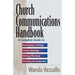 Church Communications Handbook: A Complete Guide to Developing a Strategy, Using Technology, Writing Effectively, and Reaching the Unchurched