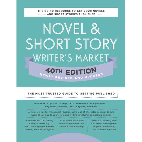 Novel & Short Story Writer's Market 40th Edition: The Most Trusted Guide to Getting Published