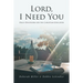 Lord, I Need You: Daily Devotions for the Christian Educator