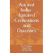 Ancient India - Ignored Civilizations and Dynasties
