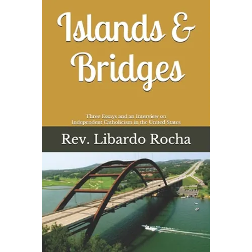 Islands & Bridges: Three Essays and an Interview on Independent Catholicism in the United States