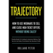 Trajectory- How to Use Webinars to Sell and Close High Ticket Offers Without Being Salesy: Practical Guide to Creating an Awesome Webinar That You Can