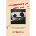 Something's Up with Dad: The Highs and Lows of Growing Up with a Bipolar Father.