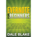 Evernote For Beginners: Evernote Essential Tips to Accomplish Your Goals, Remember Everything, Organize and Simplify Your Life