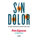 Sin Dolor. El Método Revolucionario Para Combatir El Dolor Crónico
