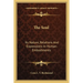 The Soul: Its Nature, Relations And Expressions In Human Embodiments
