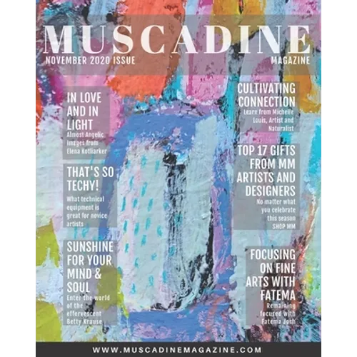 Muscadine Magazine November 2020 Issue: Featuring Artists: Elena Kotliarker from Israel, Betty Franks Krause from California, Michelle Louis from Wisc