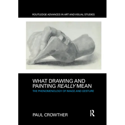 What Drawing and Painting Really Mean: The Phenomenology of Image and Gesture