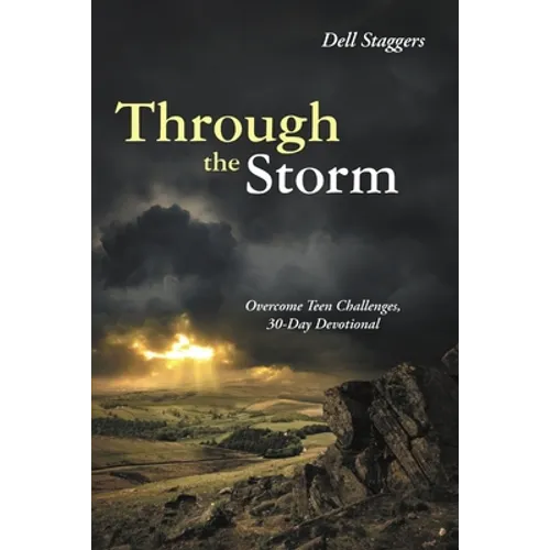 Through the Storm: Overcome Teen Challenges, 30-Day Devotional