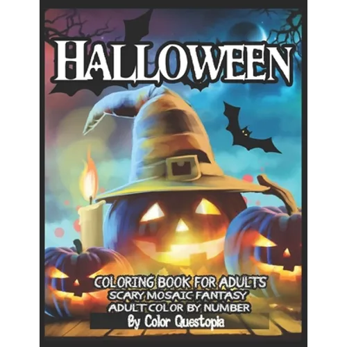 Halloween Coloring Book For Adults - Adult Color By Number- Scary Mosaic Fantasy: Featuring Dark Cemeteries, Cursed Black Cats, Scary Pumpkins, Haunts