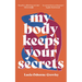 My Body Keeps Your Secrets
