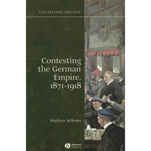Contesting the German Empire 1871 - 1918